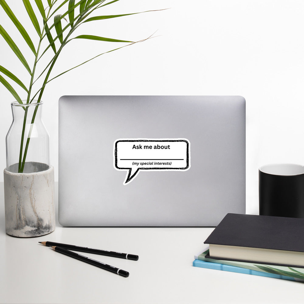 Ask Me About My Special Interests – fill in the blank
