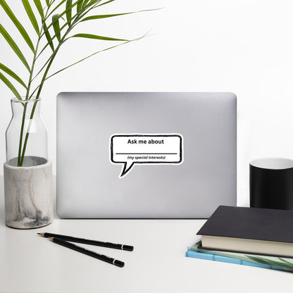 Ask Me About My Special Interests – fill in the blank